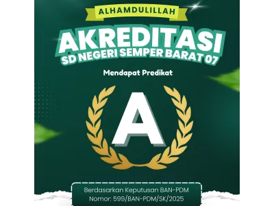 SD Negeri Semper Barat 07 Raih Akreditasi A Setelah 10 Tahun di Akreditasi B